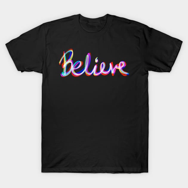 Believe T-Shirt by rand0mity